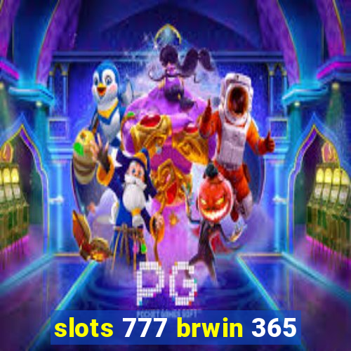 slots 777 brwin 365